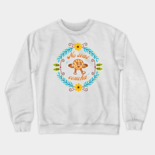 No Seas Concha Crewneck Sweatshirt